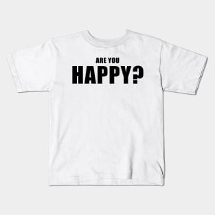 Are You Happy Kids T-Shirt